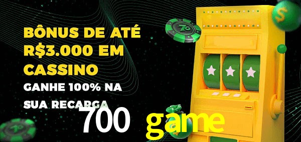 700 game melhor bônus de depósito
